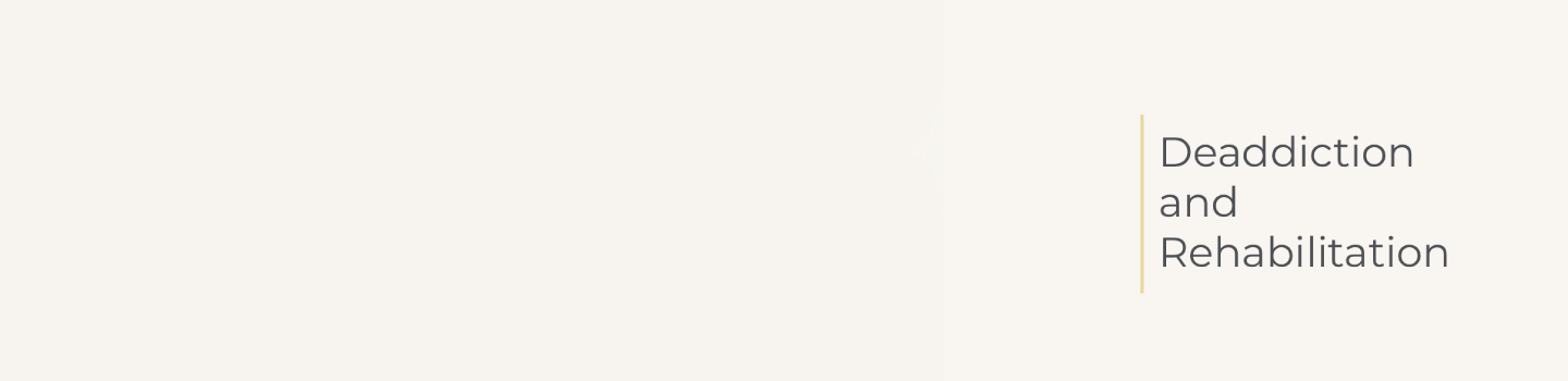 Deaddiction and Rehabilitation