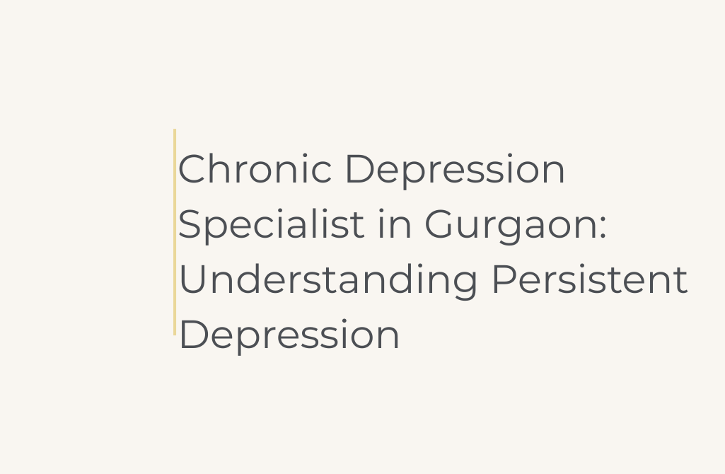 Chronic Depression Specialist in Gurgaon