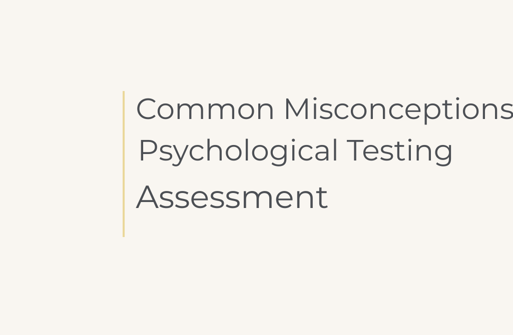 Misconceptions Psychological Testing & Assessment