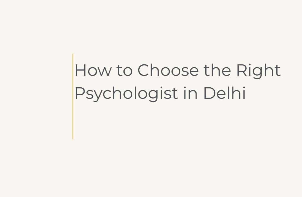Right Psychologist in Delhi