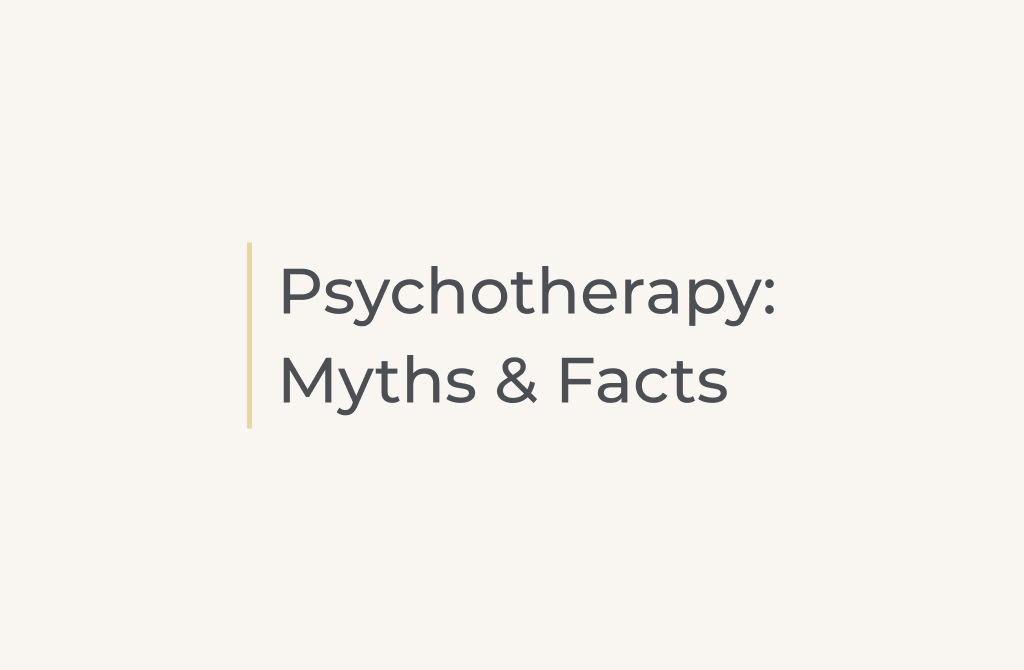 Psychotherapy: Myths and Facts